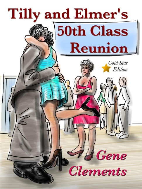 Tilly and Elmer's 50th Class Reunion (Tilly and Elmer - The Sexy Seniors of South Branch, #4) - Gene Clements