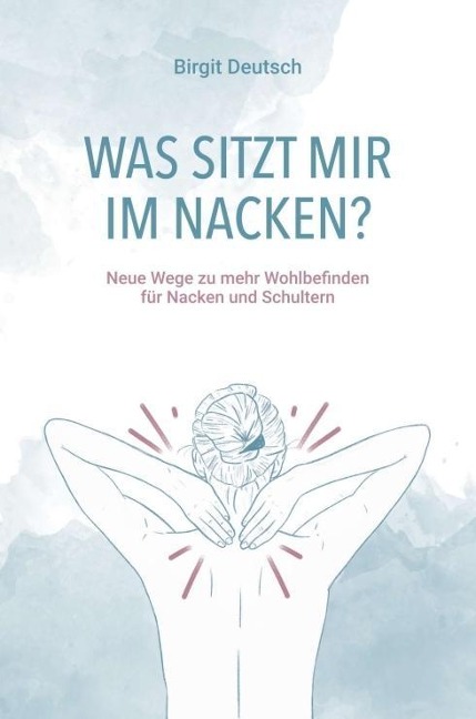 Was sitzt mir im Nacken? - Birgit Deutsch