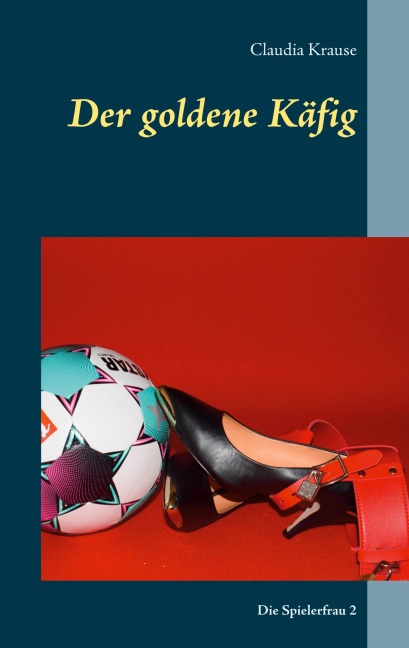 Der goldene Käfig - Claudia Krause