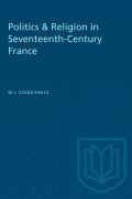 Cover-Bild zum Titel 'Politics & Religion in Seventeenth-Century France' von 'W J Stankiewicz'