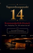 Cover-Bild zum Titel 'Tagesordnungspunkt 14: Kommunalpolitik-Deutsch' von 'Dirk Eickhoff'