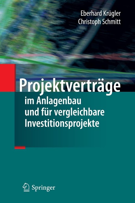 Projektverträge im Anlagenbau und für vergleichbare Investitionsprojekte - Eberhard Krügler, Christoph Schmitt