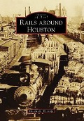 Cover-Bild zum Titel 'Rails Around Houston' von 'Douglas L. Weiskopf'