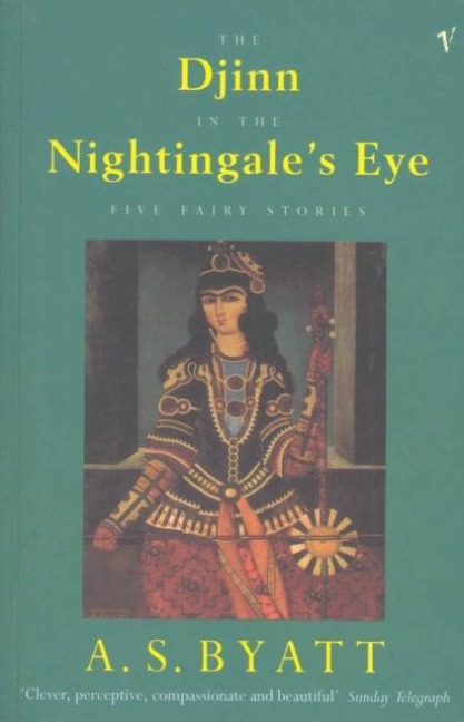 The Djinn In The Nightingale's Eye - A S Byatt