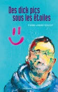 Cover-Bild zum Titel 'Des dick pics sous les étoiles' von 'Pierre-André Doucet'