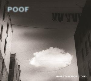 Poof - Henry/Zooid Threadgill