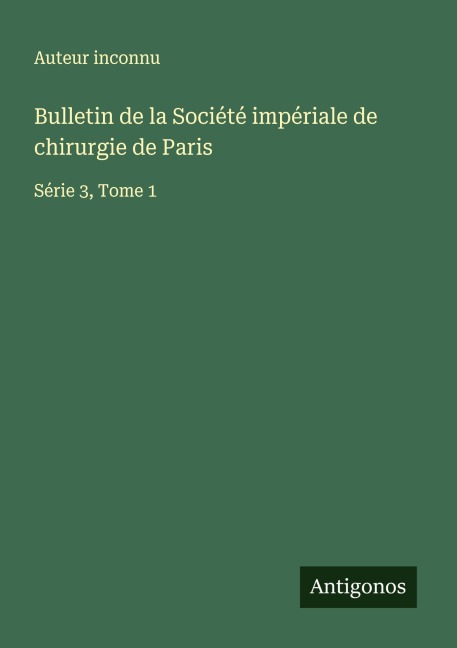 Bulletin de la Société impériale de chirurgie de Paris - Auteur Inconnu