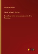 Cover-Bild zum Titel 'La vie privée à Venise' von 'Pompeo Molmenti'