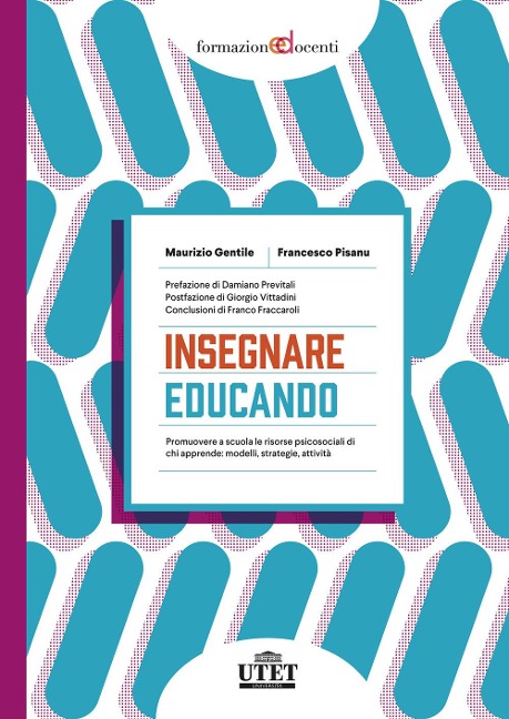 Insegnare educando. Promuovere a scuola le risorse psicosociali di chi apprende: modelli, strategie, attività - Maurizio Gentile, Francesco Pisanu