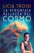 Cover-Bild zum Titel 'La sfrontata bellezza del cosmo. Un viaggio tra i misteri dell'universo attraverso le immagini dell'invisibile' von 'Licia Troisi'