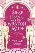 Cover-Bild zum Titel 'Erase Una Vez Un Corazon Roto' von 'Stephanie Garber'