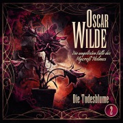 Cover-Bild zum Titel 'Oscar Wilde ¿ Die ungelösten Fälle des Mycroft Holmes - Folge 2: Die Todesblume' von 'Oscar Wilde'