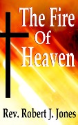 The Fire of Heaven - Robert Jones