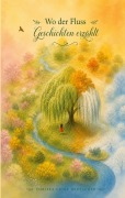 Cover-Bild zum Titel 'Wo der Fluss Geschichten erzählt' von 'Christa Luisa Deutscher'