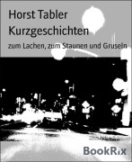 Cover-Bild zum Titel 'Kurzgeschichten' von 'Horst Tabler'