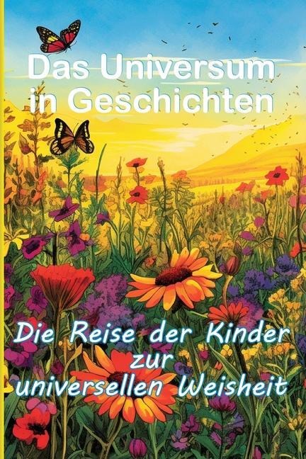 Das Universum in Geschichten Die Reise der Kinder zur universellen Weisheit - Dominic Oghi