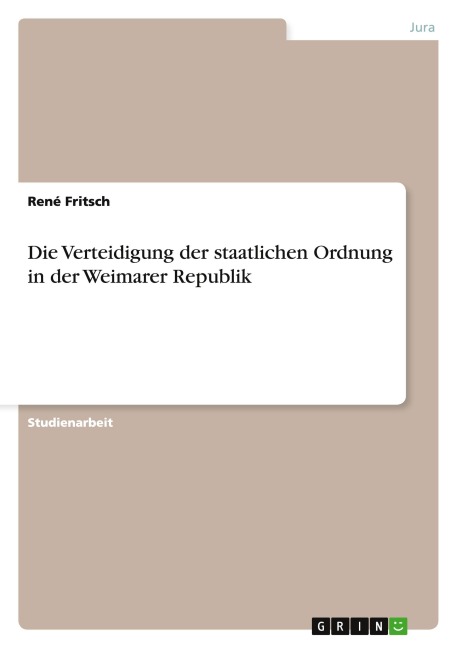 Die Verteidigung der staatlichen Ordnung in der Weimarer Republik - René Fritsch