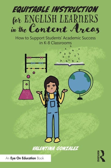 Equitable Instruction for English Learners in the Content Areas - Valentina Gonzalez
