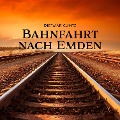 Bahnfahrt nach Emden - Dietmar Cuntz