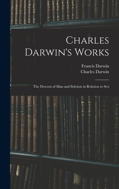 Charles Darwin's Works - Francis Darwin, Charles Darwin