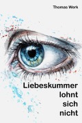 Cover-Bild zum Titel 'Liebeskummer lohnt sich nicht' von 'Thomas Werk'