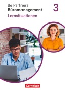 Cover-Bild zum Titel 'Be Partners - Büromanagement 3. Ausbildungsjahr: Lernfelder 9-13 - Lernsituationen' von 'Sabrina Böing, Kai Franke, Michael Klein, Christian Dirksen, Dagmar Linzenich'