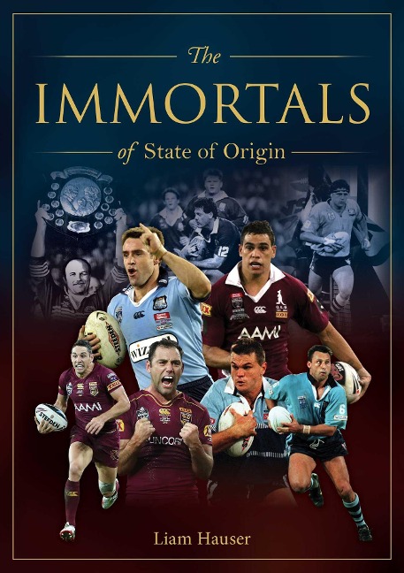 Immortals of State of Origin - Liam Hauser