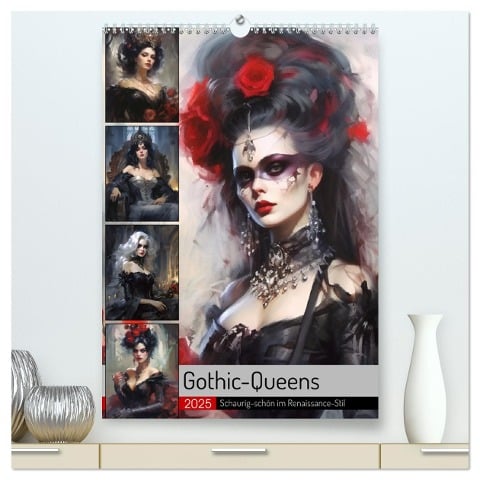 Gothic-Queens. Schaurig-schön im Renaissance-Stil (hochwertiger Premium Wandkalender 2025 DIN A2 hoch), Kunstdruck in Hochglanz - Rose Hurley