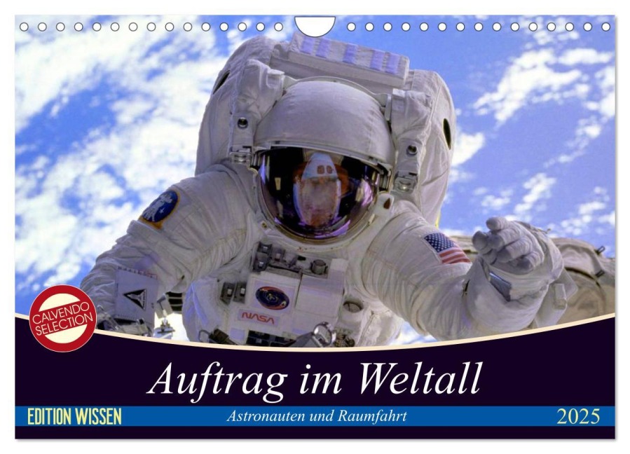 Auftrag im Weltall. Astronauten und Raumfahrt (Wandkalender 2025 DIN A4 quer), CALVENDO Monatskalender - Elisabeth Stanzer