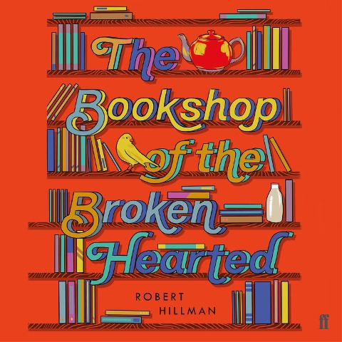 The Bookshop of the Broken Hearted - Robert Hillman