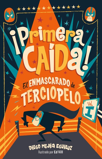 ¡Primera Caída! (El Enmascarado de Terciopelo 1)/ First Fall! - Diego Mejia Eguiluz