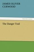 The Danger Trail - James Oliver Curwood