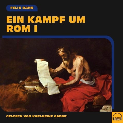 Ein Kampf um Rom I - Felix Dahn