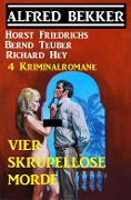 Cover-Bild zum Titel '4 Kriminalromane - Vier skrupellose Morde' von 'Alfred Bekker'