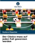 Cover-Bild zum Titel 'Der Clásico muss auf jeden Fall gewonnen werden' von 'Gustavo Riquelme'