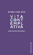 Cover-Bild zum Titel 'Vita contemplativa' von 'Byung-Chul Han'