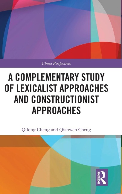 A Complementary Study of Lexicalist Approaches and Constructionist Approaches - Qilong Cheng, Qianwen Cheng