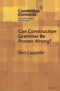 Cover-Bild zum Titel 'Can Construction Grammar Be Proven Wrong?' von 'Bert Cappelle'