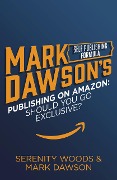 Cover-Bild zum Titel 'Publishing On Amazon: Should You Go Exclusive?' von 'Mark J Dawson, Serenity Woods'