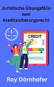 Cover-Bild zum Titel 'Juristische Übungsfälle zum Kreditsicherungsrecht' von 'Roy Dörnhofer'