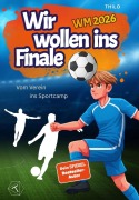 Cover-Bild zum Titel 'Wir wollen ins Finale - Band 2' von 'Thilo'