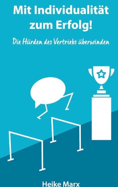 Die Hürden des Vertriebs überwinden - Heike Marx