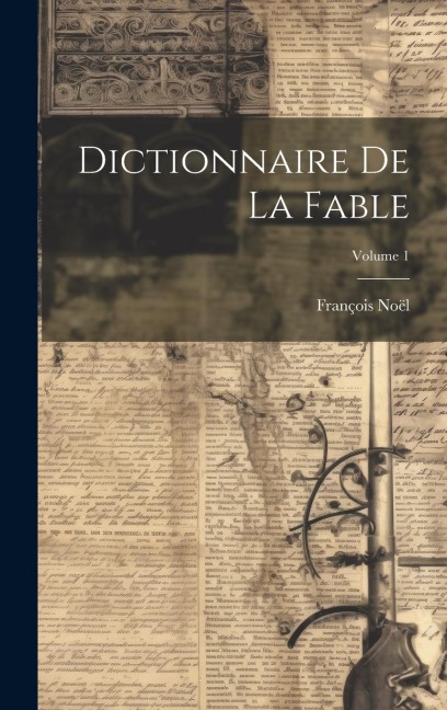 Dictionnaire De La Fable; Volume 1 - François Noël