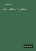 Cover-Bild zum Titel 'Mittel- und Nord-Deutschland' von 'Karl Baedeker'