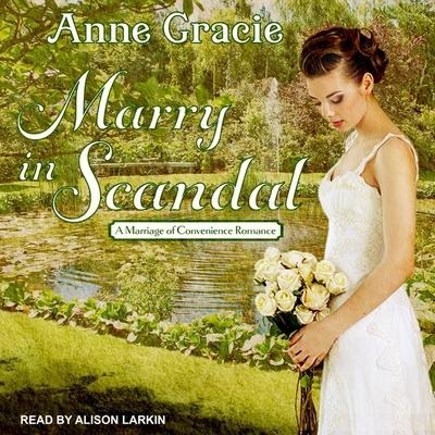 Marry in Scandal Lib/E - Anne Gracie