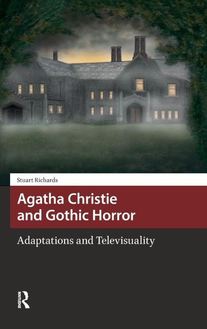Agatha Christie and Gothic Horror - Stuart Richards