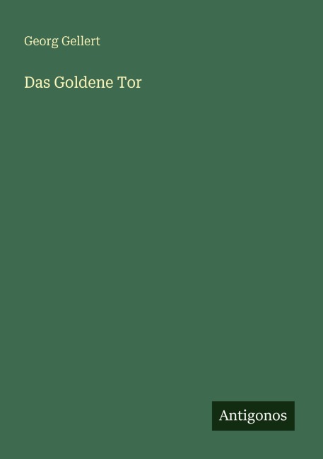 Das Goldene Tor - Georg Gellert