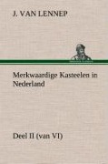 Cover-Bild zum Titel 'Merkwaardige Kasteelen in Nederland, Deel II (van VI)' von 'J. van (Jacob) Lennep'
