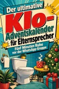 Cover-Bild zum Titel 'Der ultimative Klo-Adventskalender für Elternsprecher' von 'Felix Schwarz'