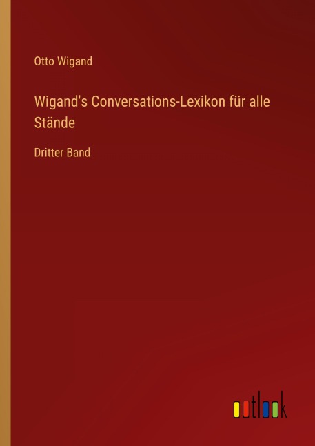 Wigand's Conversations-Lexikon für alle Stände - Otto Wigand